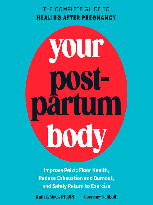 Title details for Your Postpartum Body by Ruth E. Macy, PT, DPT - Available